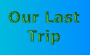 Last Year's Trip